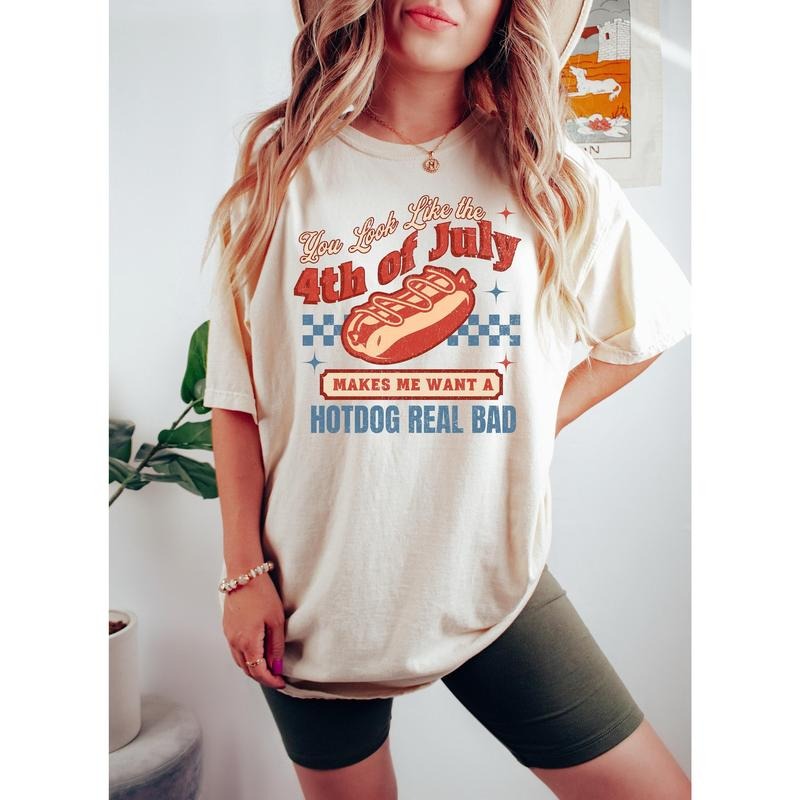 4th Of July Shirt, You Look Like The 4th Of July Makes Me Want A Hot Dog Real Bad Shirt, Independence Day Tee, 4th July Hot Dog Lovers Shirt