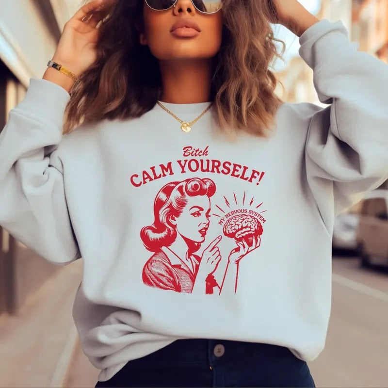B, Calm Yourself T-Shirt, Funny Women Sweatshirt, Funny Gift Sweater, Gift for Women, Mother's Day Full Color Print