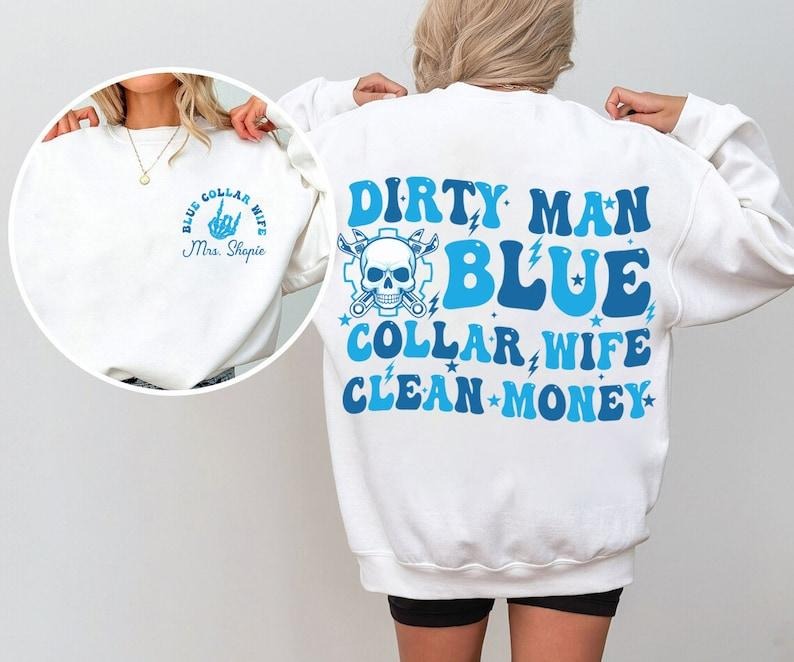 Blue Collar Wives Club Shirt, Blue Collar Shirt, Blue Collar Wife Sweatshirt, Funny Blue Collar Shirt, Funny Wife Gifts, Mothers Day T-shirt, sweater and Hoodie 2 sides Cotton