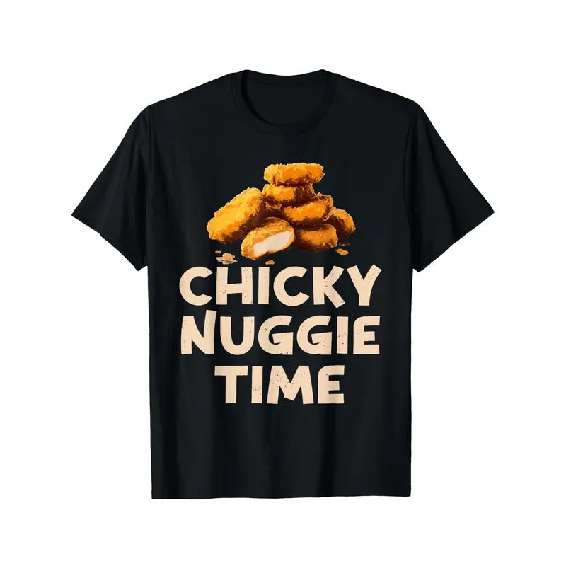 Chicky Nuggie Time Ideas For Fast Food Lovers Chicken Nugget T-Shirt Comfortable leisure sports Halloween Christmas gift Made in USA