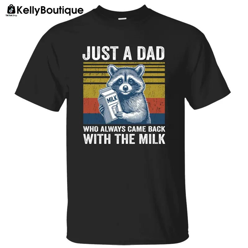 Funny Raccoon Just A Dad Who Always Came Back with The Milk T-Shirt, Gift for Dad, Father Day Gift, Printed Unisex Cotton T-shirt Hoodie Sweatshirt