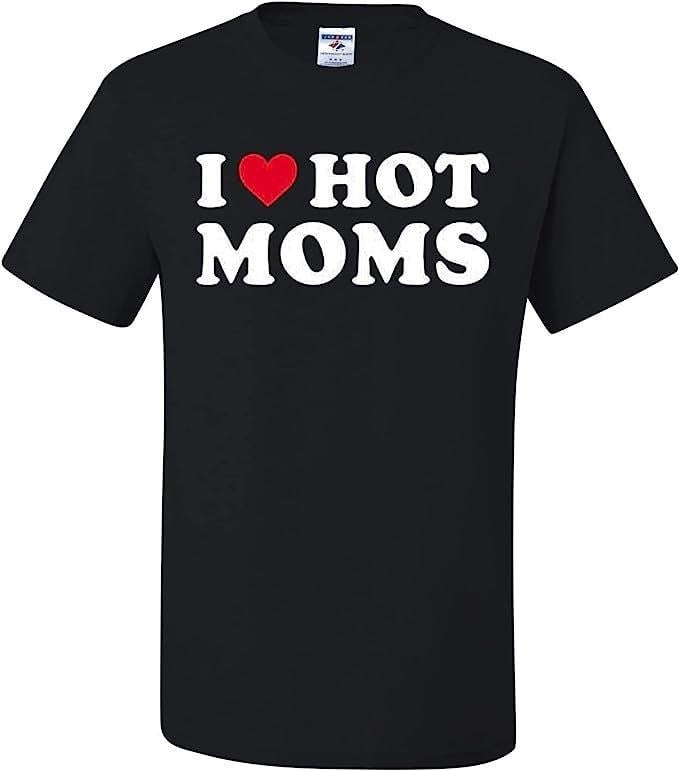 I Love Hot Moms T-shirt TK43GN