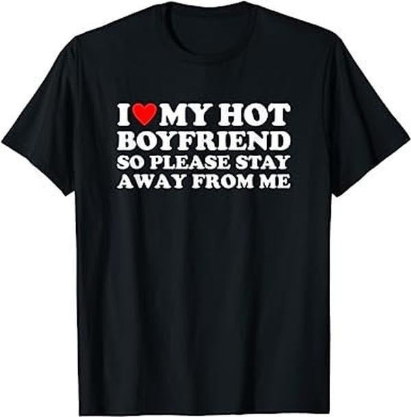I Love My Hot Boyfriend So Please Stay Away From Me - Unisex T-shirt TK43GD