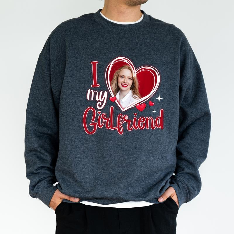 Men's I Love My Girlfriend Custom Photo Sweatshirt, I Love My Gf Tops, I Heart My Girlfriend Sweater, Valentine's Day Gifts for Him, Classic Menswear