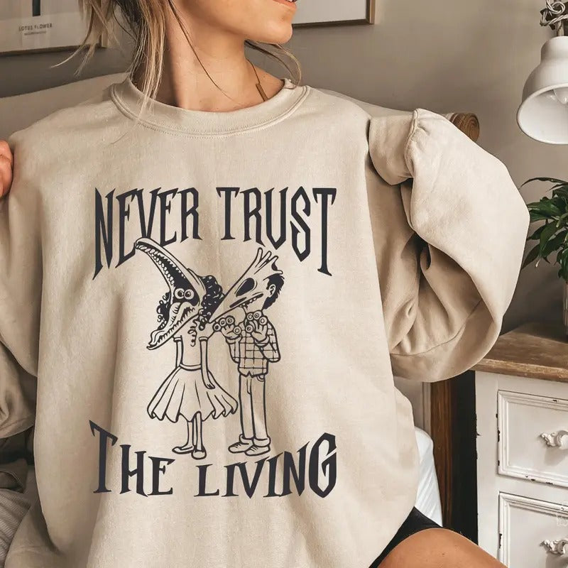 Never Trust The Living T-shirt, Beetlejuice Sweatshirt, Horror Halloween films T-shirt, Humorous Halloween Shirt Gifts