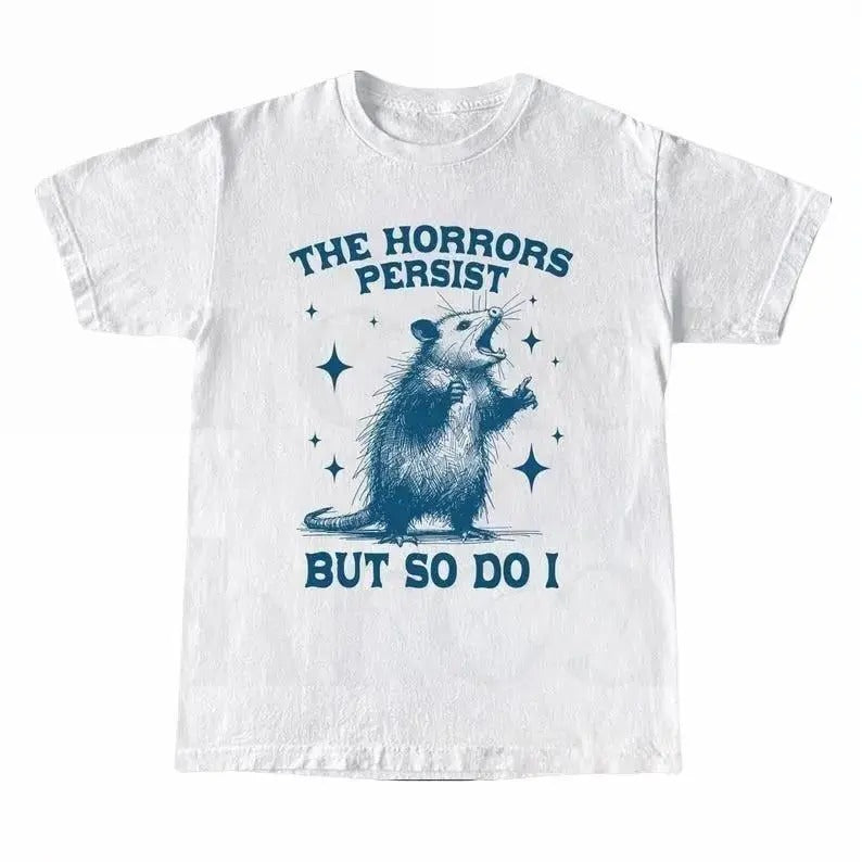 The Horrors Persist But So Do I Tshirt, Retro Opossum Shirt, Sarcastic T-Shirt, Funny Mental Health, Meme Tee, Funny Raccon Tee Top Streetwear