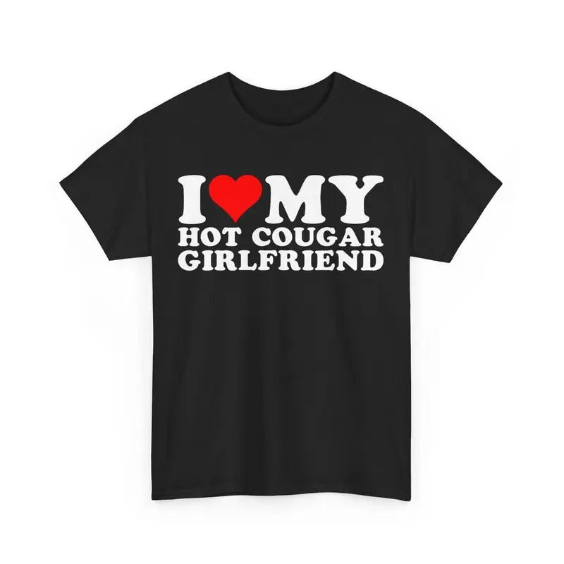 Valentine Shirt, I Love My Hot Cougar Girlfriend T-Shirt Cotton Menswear Top Grey Polyester Streetwear