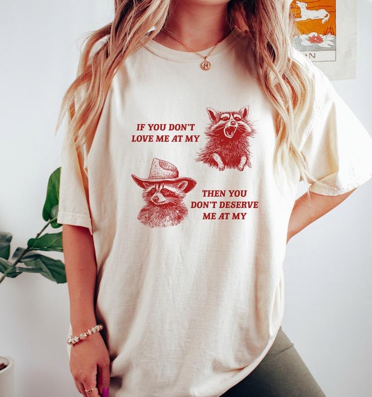 You Don't Deserve Me At My Best - Vintage Raccoon Drawing T Shirt, Cowboy Meme T-shirt, sweater and Hoodie