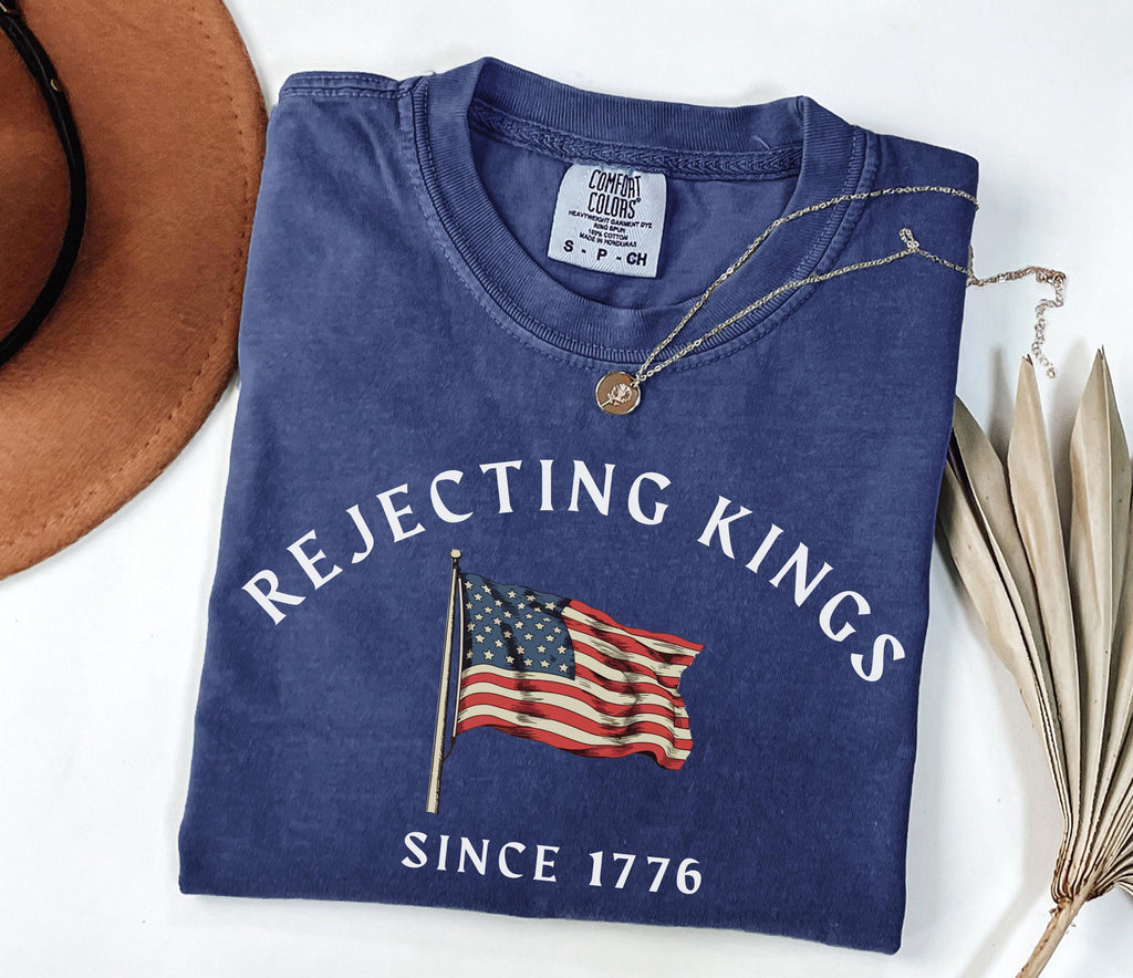 Comfort Colors Rejecting Kings Since 1776 Kings America Anti Trump Political Protes 4th July (1)