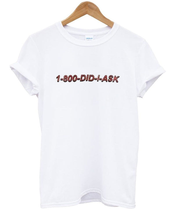 1 800 did i ask t-shirt Hoodie, Sweatshirt | PureTeeCo.com