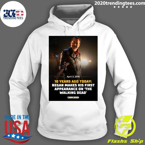 10 Years Ago April 3, 2016 Negan Makes His First Appearance On The Walking Dead Shirt