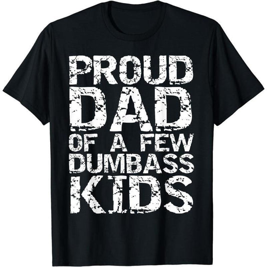 [100% Cotton] Cotton Short Sleeve Funny Father's Day Joke Gift Proud Dad of a Few Dumbass Kids T-Shirt for Men Women