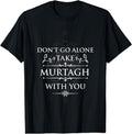 [100% Cotton] Don't Go Alone Take Murtagh With You Outer Lander T-Shirt Hoodie, Sweatshirt | PureTeeCo.com