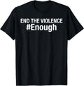 [100% Cotton] End The Violence #Enough: Gun Violence Awareness T-Shirt Hoodie, Sweatshirt | PureTeeCo.com