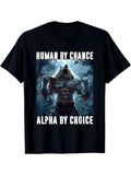 [100% Cotton] Human by Chance Alpha by Choice Alpha Wolf Meme Women Men T-Shirt Hoodie, Sweatshirt | PureTeeCo.com