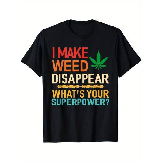 [100% Cotton] I Make Weed Disappear What's Your Superpower? Retro T-Shirt