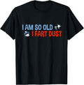 [100% Cotton] I'm So Old I Fart Dust Funny Elderly Saying Elder Sarcasm T-Shirt Hoodie, Sweatshirt | PureTeeCo.com