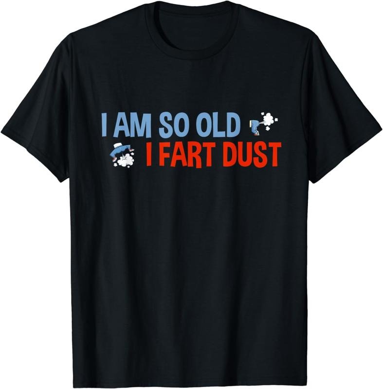 [100% Cotton] I'm So Old I Fart Dust Funny Elderly Saying Elder Sarcasm T-Shirt Hoodie, Sweatshirt | PureTeeCo.com