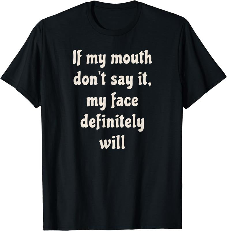 [100% Cotton] If My Mouth Don't Say It, My Face Definitely Will T-Shirt Hoodie, Sweatshirt | PureTeeCo.com
