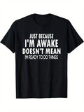 [100% Cotton] Just Because I'm Awake Print T Shirt, Tees for Men, Casual Short Sleeve T-shirt for Summer Hoodie, Sweatshirt