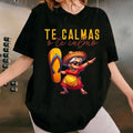 [100% Cotton] Mexican Spanish Mother Mom Expression Te Calmas O Te Calmo. T-Shirt Hoodie, Sweatshirt | PureTeeCo.com