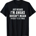 [100% Cotton][Short Sleeve Summer T Shirt] Just Because I'm Awake Print T Shirt, Tees for Men Hoodie, Sweatshirt