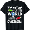 [100% Cotton] The Future Of The World Is In My Classroom Teacher T-Shirt Hoodie, Sweatshirt | PureTeeCo.com