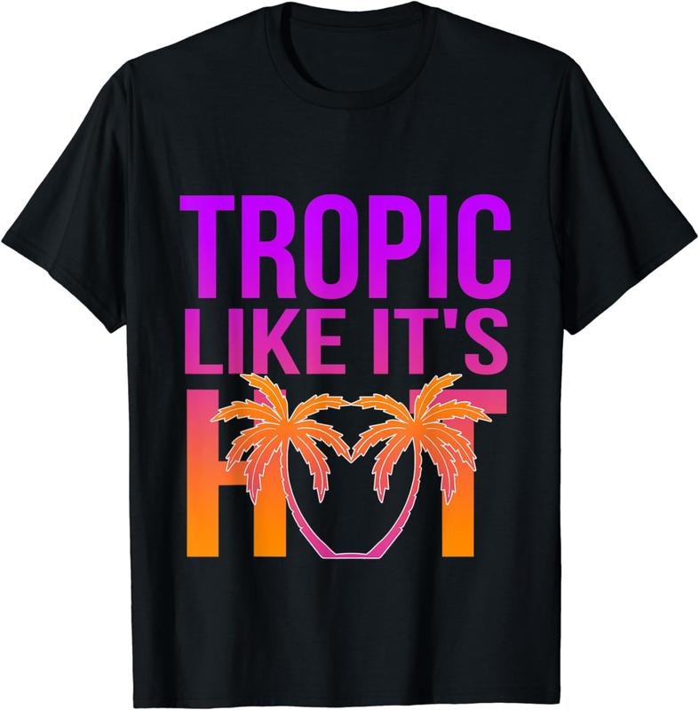 [100% Cotton] Tropic Like It's Hot Funny Beach Gear T-Shirt