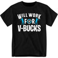 [100% Cotton] Will Work for V-Bucks T-Shirt, Funny Youth and Adult Gamer Shirt Summer Tees Slogan Tees Hoodie, Sweatshirt