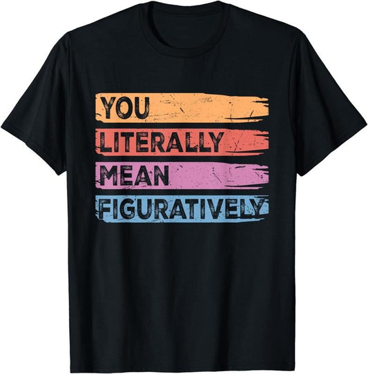 [100% Cotton] You Literally Mean Figuratively Class English Teacher Retro T-Shirt
