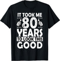 [100% Cotton]80th Birthday Gift Took Me 80 Years Good Funny 80 Year Old T-Shirt Hoodie, Sweatshirt | PureTeeCo.com