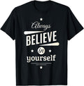 [100% Cotton]Always Believe in Yourself Cool Inspirational Quotes Graphic T-Shirt Hoodie, Sweatshirt | PureTeeCo.com