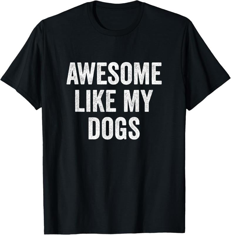 100% Cotton Awesome Like My Dogs - Funny Dog Lover T-Shirt Hoodie, Sweatshirt | PureTeeCo.com