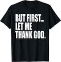 [100% Cotton]But First Let Me Thank God T-Shirt Hoodie, Sweatshirt | PureTeeCo.com