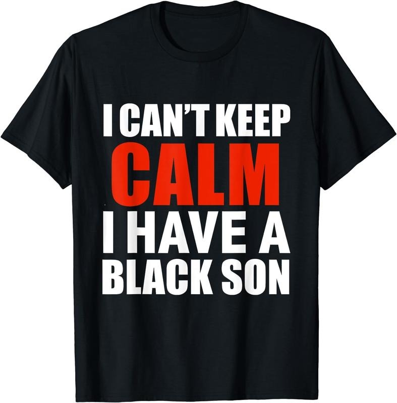 [100% Cotton]Can't keep calm I have black a son black lives matter BLM T-Shirt Hoodie, Sweatshirt | PureTeeCo.com