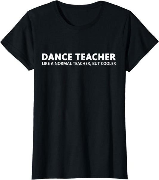 [100% Cotton]Dance Teacher Funny Dance Teacher T-Shirt