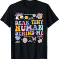 100% Cotton Dear Tiny Human Behind Me First Day Back To School Teacher T-Shirt Hoodie, Sweatshirt | PureTeeCo.com
