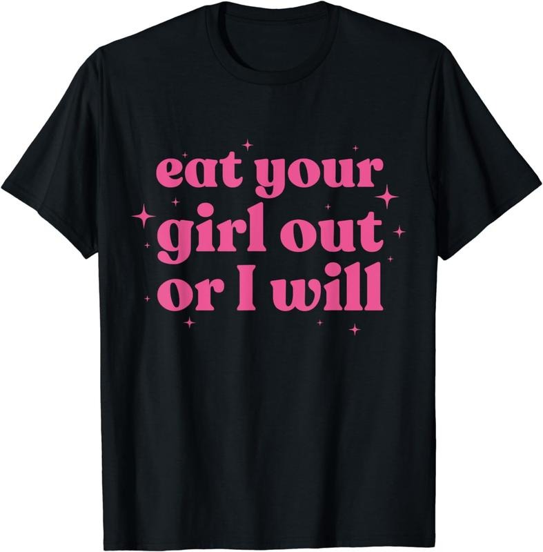 [100% Cotton]Eat Your Girl Out Or I Will Funny LGBTQ Pride Funny Saying T-Shirt Hoodie, Sweatshirt | PureTeeCo.com