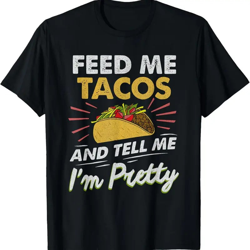 100% Cotton Feed Me Tacos Funny Tacos For Women Men Adult T-Shirt Hoodie, Sweatshirt | PureTeeCo.com