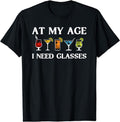 [100% Cotton]Funny At My Age I Need Glasses Gift Cool Cocktail Glass Joke T-Shirt Hoodie, Sweatshirt | PureTeeCo.com