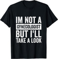 [100% Cotton]Funny I'm Not A Gynecologist But I'll Take A Look Gynecology T-Shirt Hoodie, Sweatshirt | PureTeeCo.com