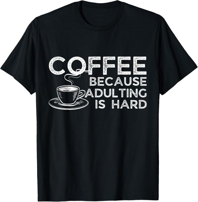 100% Cotton Funny Saying Coffee Lover Coffee Because Adulting is Hard T-Shirt Hoodie, Sweatshirt | PureTeeCo.com