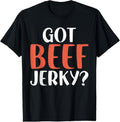 100% Cotton Got Beef Jerky T-Shirt Hoodie, Sweatshirt | PureTeeCo.com