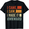 [100% Cotton]I Came, I Saw, I Made It Awkward Breathable casual T-shirt Hoodie, Sweatshirt | PureTeeCo.com