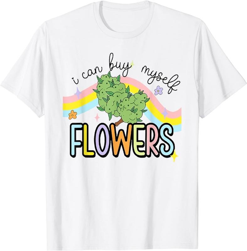 [100% Cotton]I Can Buy Myself Flowers Weed T-Shirt Hoodie, Sweatshirt | PureTeeCo.com