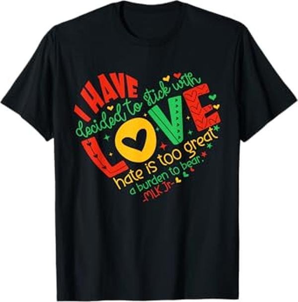 [100% Cotton]I Have Decided to Stick with Love MLK Black History Month T-Shirt Hoodie, Sweatshirt | PureTeeCo.com