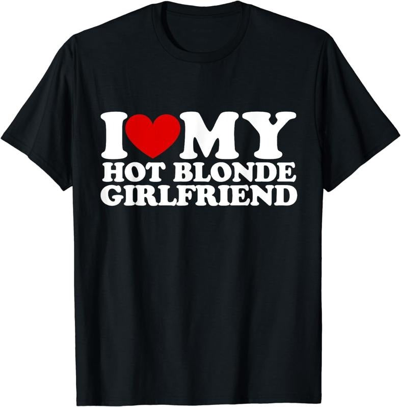 [100% Cotton]I Love My Hot Blonde Girlfriend I Heart My Blonde Hot GF T-Shirt