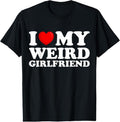 100% Cotton I Love My Weird Girlfriend I Heart My Hot Girlfriend T-Shirt Hoodie, Sweatshirt | PureTeeCo.com