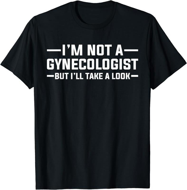 [100% Cotton]I am Not A Gynecologist But I will Take A Look Funny T-shirt Hoodie, Sweatshirt | PureTeeCo.com