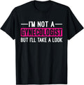 [100% Cotton]I'm Not A Gynecologist But I'll Take A Look Breathable casual T-shirt Hoodie, Sweatshirt | PureTeeCo.com